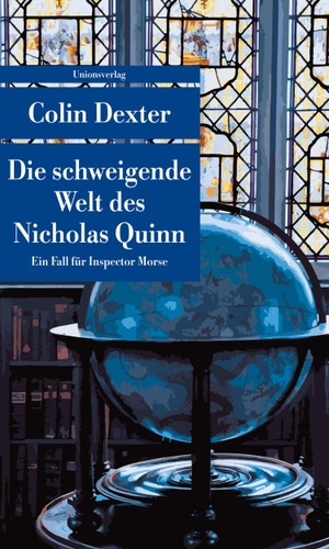 Dexter, Colin. Die schweigende Welt des Nicholas Quinn - Kriminalroman. Ein Fall für Inspector Morse 3. Unionsverlag, 2018.