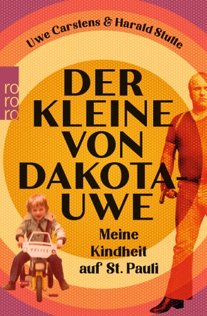 Carstens, Uwe / Harald Stutte. Der Kleine von Dakota-Uwe - Meine Kindheit auf St. Pauli. Rowohlt Taschenbuch, 2021.