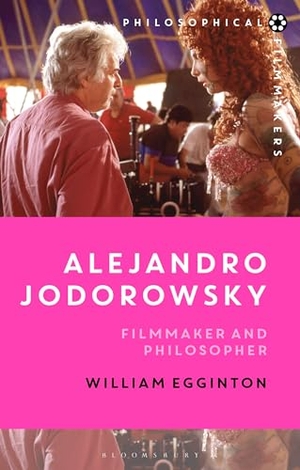 Egginton, William. Alejandro Jodorowsky - Filmmaker and Philosopher. Bloomsbury Publishing PLC, 2024.