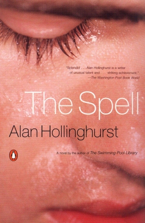 Hollinghurst, Alan. The Spell. Penguin Publishing Group, 2000.