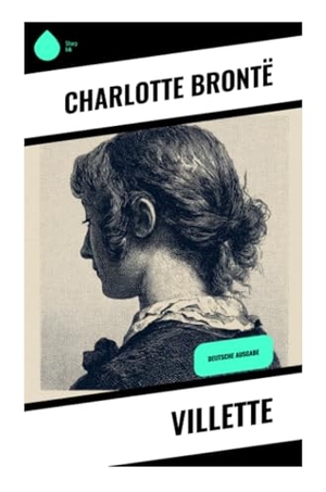 Brontë, Charlotte. Villette - Eine englische Lehrerin zwischen Einsamkeit, gotischer Spannung und weiblicher Selbstbehauptung in der viktorianischen Ära. Copycat, 2025.