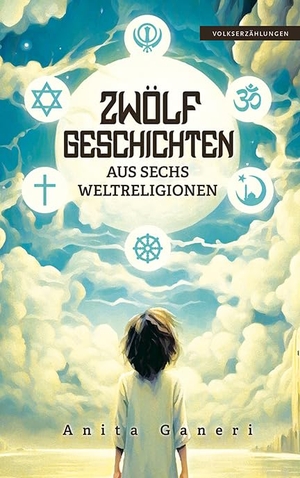 Ganeri, Anita. 12 Geschichten aus sechs Weltreligionen - In Einfacher Sprache. Spaß am Lesen Verlag, 2024.