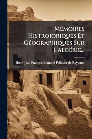 MÃ(c)moires Histroioriques Et GÃ(c)ographiques Sur L'algÃ(c)rie.... Creative Media Partners, LLC, 2025.