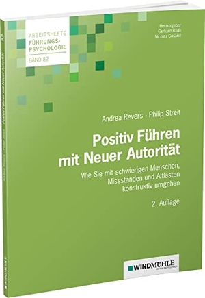Revers, Andrea / Philip Streit. Positiv Führen mit Neuer Autorität - Wie Sie mit schwierigen Menschen, Missständen und Altlasten konstruktiv umgehen. Windmühle Verlag, 2021.