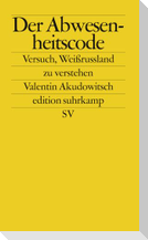 Der Abwesenheitscode - Versuch, Weißrussland zu verstehen 