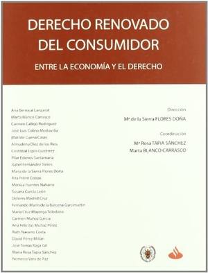 Flores Doña, María de la Sierra / Marta Blanco Carrasco. Derecho renovado del consumidor : entre la economía y el derecho. Dilex, 2011.