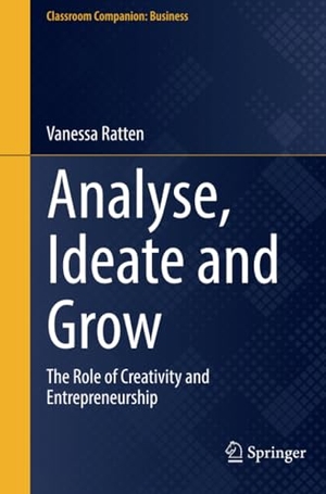 Ratten, Vanessa. Analyse, Ideate and Grow - The Role of Creativity and Entrepreneurship. Springer Nature Singapore, 2023.