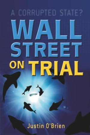 O'Brien, Justin / O'Brien. Wall Street on Trial - A Corrupted State. John Wiley & Sons, 2003.