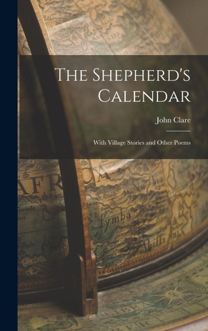 Clare, John. The Shepherd's Calendar - With Village Stories and Other Poems. Creative Media Partners, LLC, 2022.