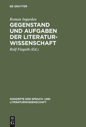 Ingarden, Roman. Gegenstand und Aufgaben der Literaturwissenschaft - Aufsätze und Diskussionsbeiträge (1937-1964). De Gruyter, 1976.