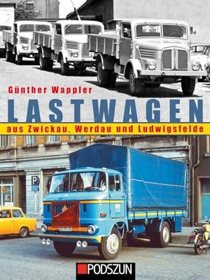 Wappler, Günther. Lastwagen aus Zwickau, Werdau und Ludwigsfelde. Podszun GmbH, 2025.