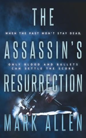 Allen, Mark. The Assassin's Resurrection - An Action Adventure Thriller. Wolfpack Publishing LLC, 2025.