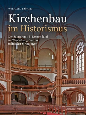 Brönner, Wolfgang. Kirchenbau im Historismus - Der Sakralraum in Deutschland im Wandel religiöser und politischer Strömungen. Schnell & Steiner GmbH, 2026.