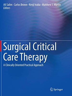 Salim, Ali / Matthew J. Martin et al (Hrsg.). Surgical Critical Care Therapy - A Clinically Oriented Practical Approach. Springer International Publishing, 2019.