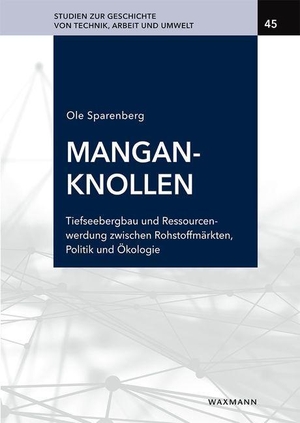 Sparenberg, Ole. Manganknollen: Tiefseebergbau und Ressourcenwerdung zwischen Rohstoffmärkten, Politik und Ökologie. Waxmann Verlag GmbH, 2024.