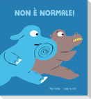 Non è normale!