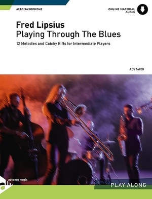 Playing Through The Blues - Alto Saxophone - 12 Melodies and Catchy Riffs for Intermediate Players. Alt-Saxophon. Ausgabe mit Online-Audiodatei.. advance music GmbH, 2008.