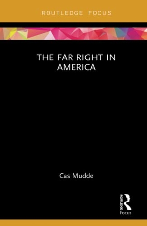 Mudde, Cas. The Far Right in America. Taylor & Francis Ltd (Sales), 2017.