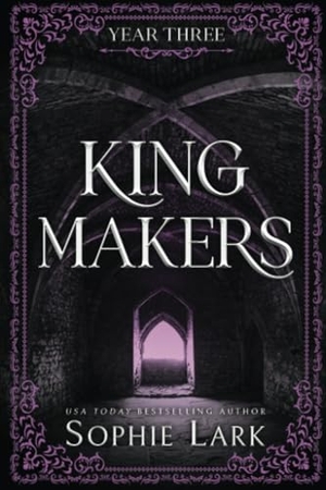 Lark, Sophie. Kingmakers: Year Three (Standard Edition). Sourcebooks, 2024.