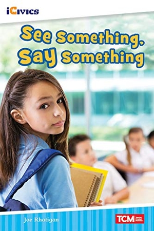 Rhatigan, Joe. See Something, Say Something. Teacher Created Materials, 2021.