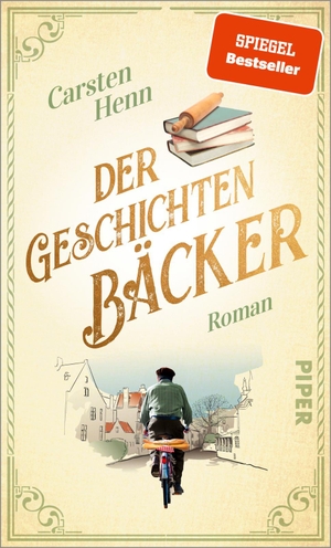 Henn, Carsten. Der Geschichtenbäcker - Roman | Für alle Fans von »Der Buchspazierer«. Piper Verlag GmbH, 2022.