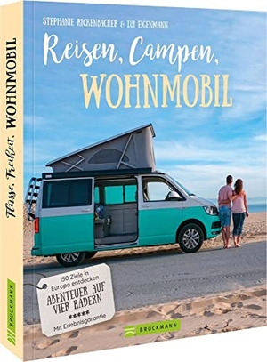 Rickenbacher, Stephanie / Lui Eigenmann. Reisen, Campen, Wohnmobil - 150 Ziele in Europa entdecken. Bruckmann Verlag GmbH, 2022.