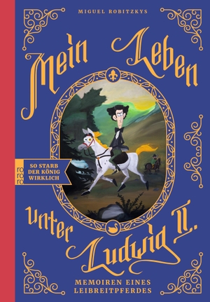 Robitzky, Miguel. Mein Leben unter Ludwig II. - Memoiren eines Leibreitpferdes. Eine Graphic Novel. Rowohlt Taschenbuch, 2021.
