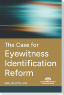 The Case for Eyewitness Identification Reform