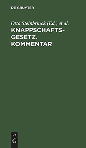 Reutz, Max / Otto Steinbrinck (Hrsg.). Knappschaftsgesetz. Kommentar - (in der Fassung der Bekanntmachung des Ministers für Handel und Gewerbe vom 17. Juni 1912, Gesetzsammlung 1912 S. 137). De Gruyter, 1912.