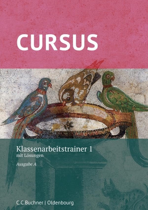 Hotz, Michael / Friedrich Maier. Cursus A Neu Klassenarbeitstrainer 1 - mit Lösungen. Zu den Lektionen 1-20. Buchner, C.C. Verlag, 2017.