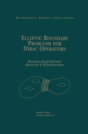 Wojciechhowski, Krzysztof P. / Bernhelm Booß-Bavnbek. Elliptic Boundary Problems for Dirac Operators. Birkhäuser Boston, 2012.