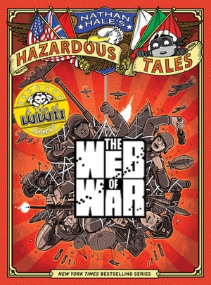 Hale, Nathan. The Web of War (Nathan Hale's Hazardous Tales #14) - A World War II Tale. Abrams, 2026.