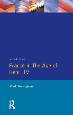 Greengrass, Mark. France in the Age of Henri IV - The Struggle for Stability. Taylor & Francis Ltd (Sales), 1995.