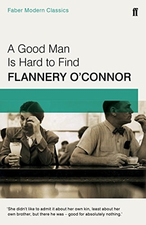 O'Connor, Flannery. A Good Man is Hard to Find - Faber Modern Classics. , 2016.