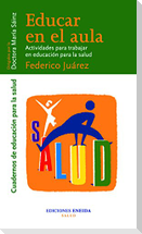 Educar en el aula : actividades para trabajar en educación para la salud