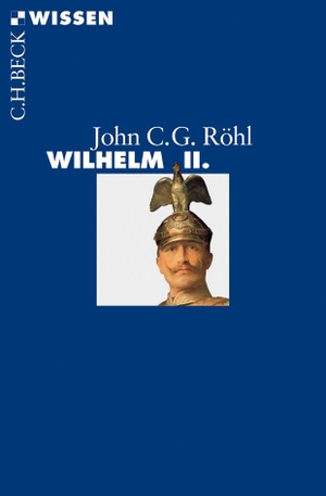 Röhl, John C. G.. Wilhelm II.. C.H. Beck, 2013.