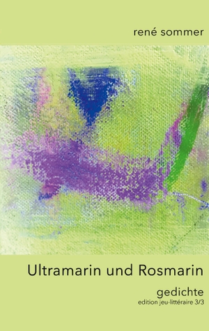 Sommer, René. Ultramarin und Rosmarin - Gedichte. Books on Demand, 2020.
