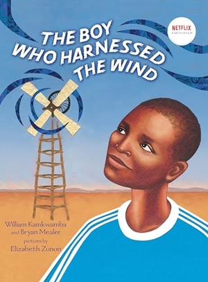 Kamkwamba, William / Bryan Mealer. The Boy Who Harnessed the Wind - Picture Book Edition. Penguin Young Readers Group, 2012.