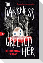 The Darkness Greeted Her