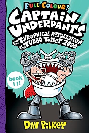 Pilkey, Dav. Captain Underpants and the Tyrannical Retaliation of the Turbo Toilet 2000 Full Colour. Scholastic, 2022.