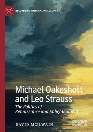 McIlwain, David. Michael Oakeshott and Leo Strauss - The Politics of Renaissance and Enlightenment. Springer International Publishing, 2020.