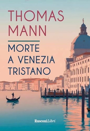 Mann, Thomas. Morte a Venezia-Tristano. Rusconi Libri, 2026.