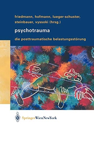 Friedmann, Alexander / Peter Hofmann et al (Hrsg.). Psychotrauma - Die Posttraumatische Belastungsstörung. Springer Vienna, 2003.