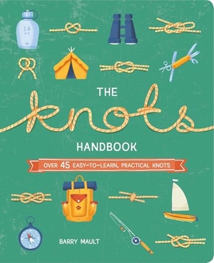Mault. The Knots Handbook - Over 45 Easy-To-Learn, Practical Knots. Arcturus Publishing, 2021.
