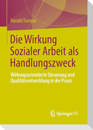 Die Wirkung Sozialer Arbeit als Handlungszweck