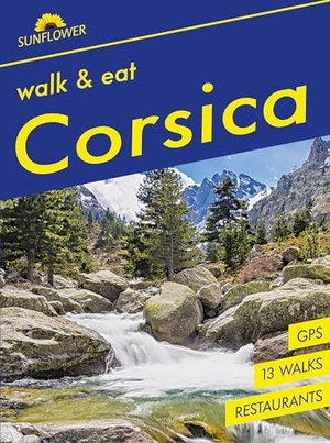 Underwood, John / Rochford, Noel et al. Corsica Sunflower Walk and Eat Guide - Walks, Restaurants and Recipes. Sunflower Books, 2025.