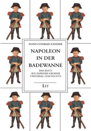 Zander, Hans Conrad. Napoleon in der Badewanne - Das Beste aus Zanders Großer Universal-Geschichte. Lit Verlag, 2004.