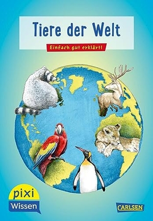 Beckhoff, Jürgen. Pixi Wissen 42: VE 5 Tiere der Welt - Einfach gut erklärt! | Allgemeinwissen für Grundschulkinder.. Carlsen Verlag GmbH, 2022.