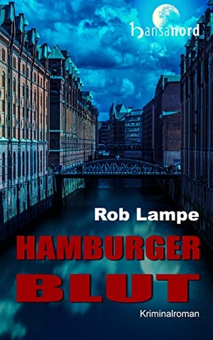 Lampe, Rob. Hamburger Blut - Hamburg Krimi. hansanord, 2018.