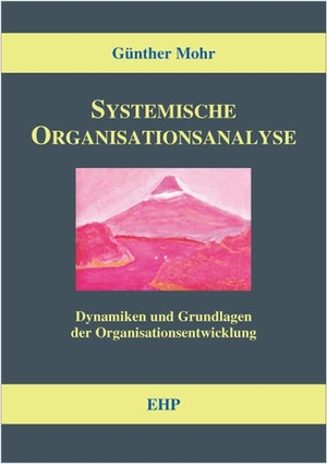 Mohr, Günther. Systemische Organisationsanalyse - Dynamiken und Grundlagen der Organisationsentwicklung. EHP, 2006.